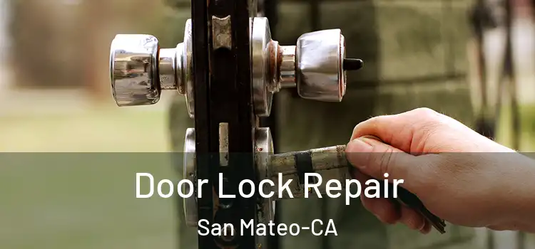  Door Lock Repair San Mateo-CA