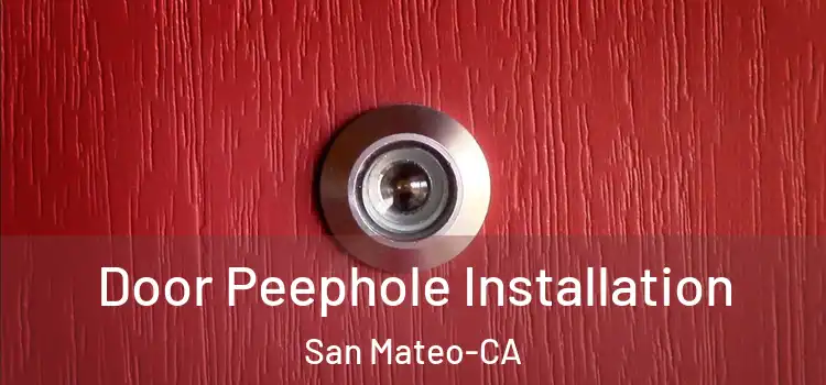  Door Peephole Installation San Mateo-CA