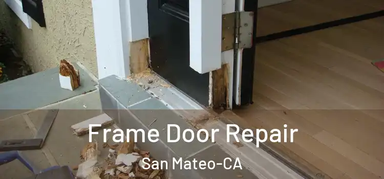  Frame Door Repair San Mateo-CA