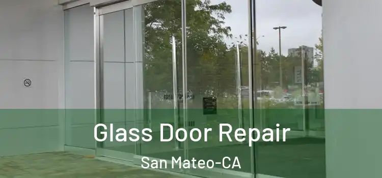  Glass Door Repair San Mateo-CA