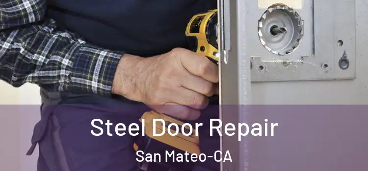  Steel Door Repair San Mateo-CA